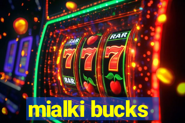 mialki bucks